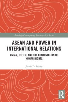 ASEAN and Power in International Relations: ASEAN, the EU, and the Contestation of Human Rights