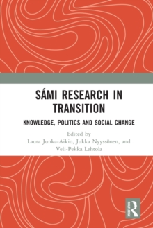 Sami Research in Transition: Knowledge, Politics and Social Change