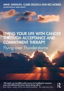 Image for Living your life with cancer through acceptance and commitment therapy  : flying over thunderstorms