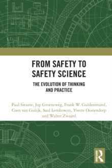 From Safety to Safety Science: The Evolution of Thinking and Practice