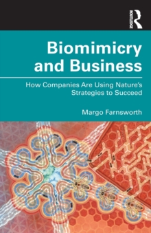 Image for Biomimicry and business  : how companies are using nature's strategies to succeed