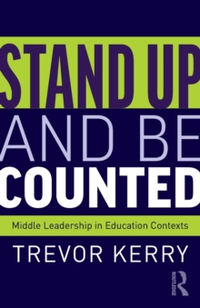 Stand Up and Be Counted: Middle Leadership in Education Contexts