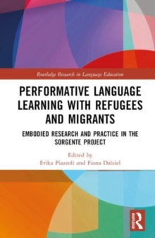 Image for Performative language learning with refugees and migrants  : embodied research and practice in the Sorgente Project