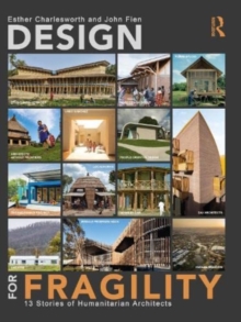 Design for Fragility: 13 Stories of Humanitarian Architects