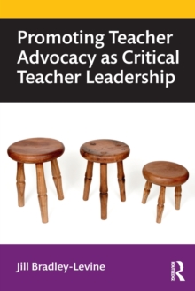 Promoting Teacher Advocacy as Critical Teacher Leadership