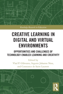 Creative Learning in Digital and Virtual Environments: Opportunities and Challenges of Technology-Enabled Learning and Creativity