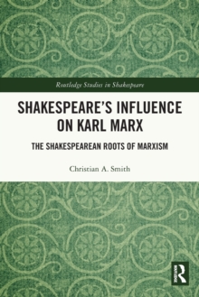 Shakespeare’s Influence on Karl Marx: The Shakespearean Roots of Marxism