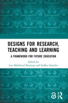 Designs for Research, Teaching and Learning: A Framework for Future Education