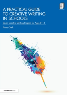 Image for A Practical Guide to Creative Writing in Schools