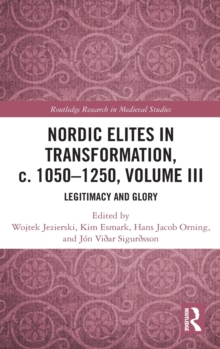 Nordic Elites in Transformation, c. 1050-1250, Volume III