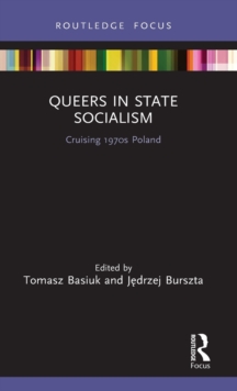 Queers in State Socialism: Cruising 1970s Poland