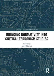 Image for Bringing Normativity into Critical Terrorism Studies