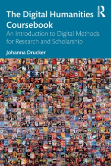 The Digital Humanities Coursebook: An Introduction to Digital Methods for Research and Scholarship