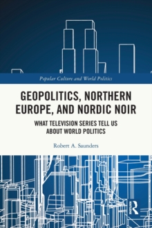 Geopolitics, Northern Europe, and Nordic Noir