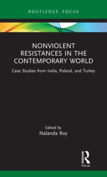 Nonviolent Resistances in the Contemporary World: Case Studies from India, Poland, and Turkey