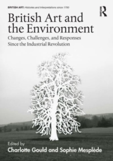 British Art and the Environment: Changes, Challenges, and Responses Since the Industrial Revolution