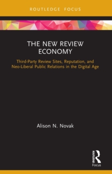 The New Review Economy: Third-Party Review Sites, Reputation, and Neo-Liberal Public Relations in the Digital Age