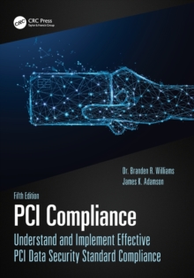 PCI Compliance: Understand and Implement Effective PCI Data Security Standard Compliance