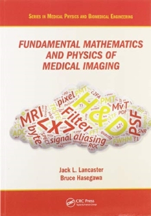 Fundamental Mathematics and Physics of Medical Imaging