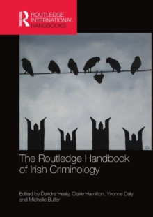 The Routledge Handbook of Irish Criminology