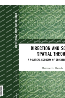 Direction and Socio-spatial Theory: A Political Economy of Oriented Practice