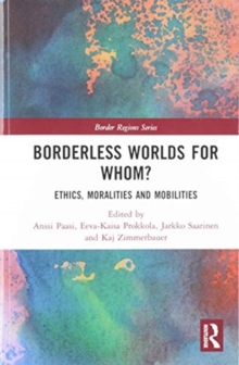 Borderless Worlds for Whom?: Ethics, Moralities and Mobilities