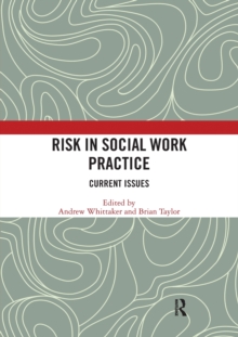 Risk in Social Work Practice: Current Issues