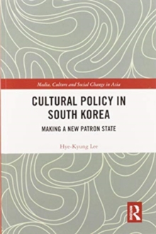 Cultural Policy in South Korea: Making a New Patron State