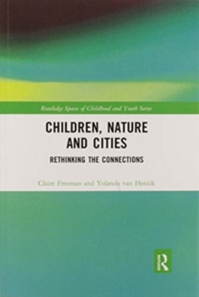 Image for Children, nature and cities  : rethinking the connections