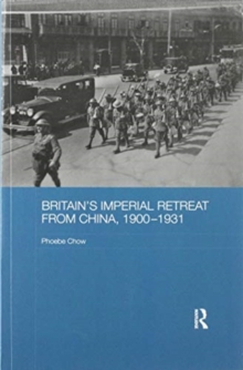 Britain's Imperial Retreat from China, 1900-1931