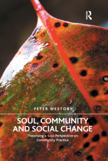 Soul, Community and Social Change: Theorising a Soul Perspective on Community Practice