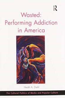 Wasted: Performing Addiction in America