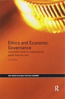 Image for Ethics and economic governance  : using Adam Smith to understand the global financial crisis