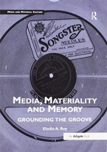 Media, Materiality and Memory: Grounding the Groove