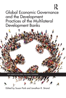 Image for Global economic governance and the development practices of the multilateral development banks