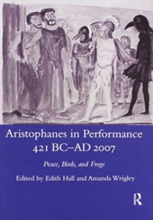 Image for Aristophanes in performance, 421 BC-AD 2007  : peace, birds and frogs