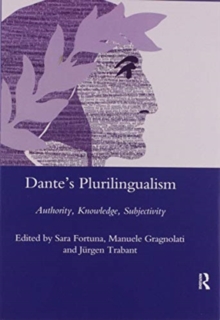 Dante’s Plurilingualism: Authority, Knowledge, Subjectivity