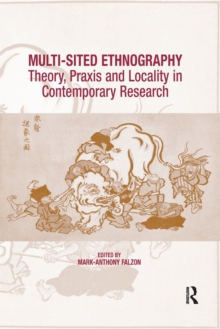 Multi-Sited Ethnography: Theory, Praxis and Locality in Contemporary Research