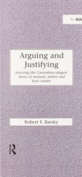 Arguing and Justifying: Assessing the Convention Refugees’ Choice of Moment, Motive and Host Country