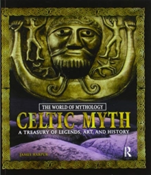 Celtic Myth: A Treasury of Legends, Art, and History