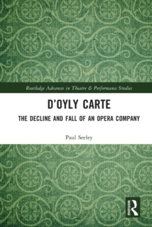 D’Oyly Carte: The Decline and Fall of an Opera Company