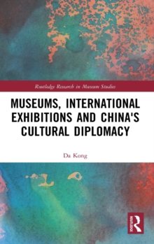 Museums, International Exhibitions and China’s Cultural Diplomacy