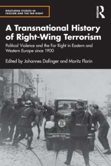 A Transnational History of Right-Wing Terrorism: Political Violence and the Far Right in Eastern and Western Europe since 1900