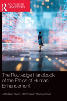 The Routledge Handbook of the Ethics of Human Enhancement