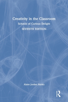 Image for Creativity in the classroom  : schools of curious delight