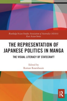 Image for The representation of Japanese politics in manga  : the visual literacy of statecraft
