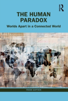 The Human Paradox: Worlds Apart in a Connected World