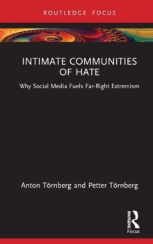 Intimate Communities of Hate: Why Social Media Fuels Far-Right Extremism