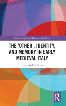 'Other', Identity, and Memory in Early Medieval Italy