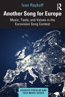 Another Song for Europe: Music, Taste, and Values in the Eurovision Song Contest